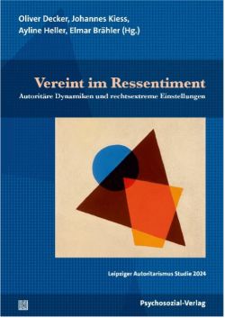 Vereint im Ressentiment: Autoritäre Dynamiken und rechtsextreme Einstellungen.