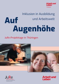 JuRe-Broschüre: Auf Augenhöhe. Inklusion in Ausbildung und Arbeitswelt – JuRe-Projekttage in Thüringen (2023)