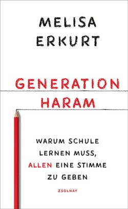 Lesetipp: „Generation Haram. Warum Schule lernen muss, allen eine Stimme zu geben“