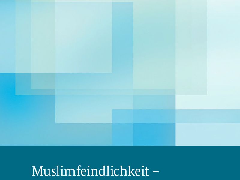 Muslimfeindlichkeit - Eine deutsche Bilanz