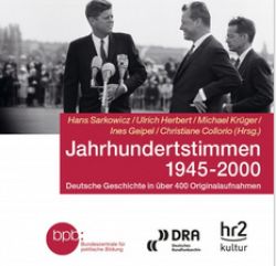 Jahrhundertstimmen 1945-2000. Deutsche Geschichte in über 400 Originalaufnahmen