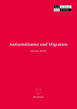 Michael Kiefer: Antisemitismus und Migration, in: Reihe „Bausteine“, Nr. 5, hrsg. von: Aktion Courage, Berlin (2017) – PDF online