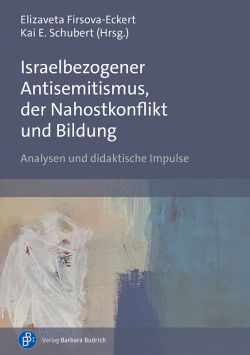Israelbezogener Antisemitismus, der Nahostkonflikt und Bildung.