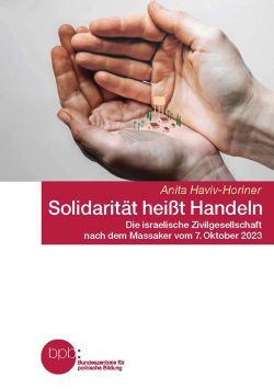 Solidarität heißt Handeln. Die israelische Zivilgesellschaft nach dem Massaker vom 7. Oktober 2023