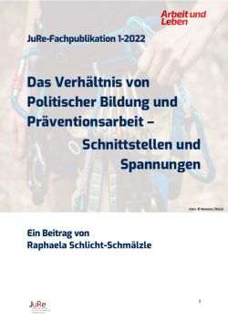 JuRe-Fachpublikation 1-2022: Das Verhältnis von Politischer Bildung und Präventionsarbeit – Schnittstellen und Spannungen