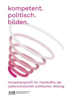 Kompetent. Politisch. Bilden. – Kompetenzprofil für Fachkräfte der politischen Bildung